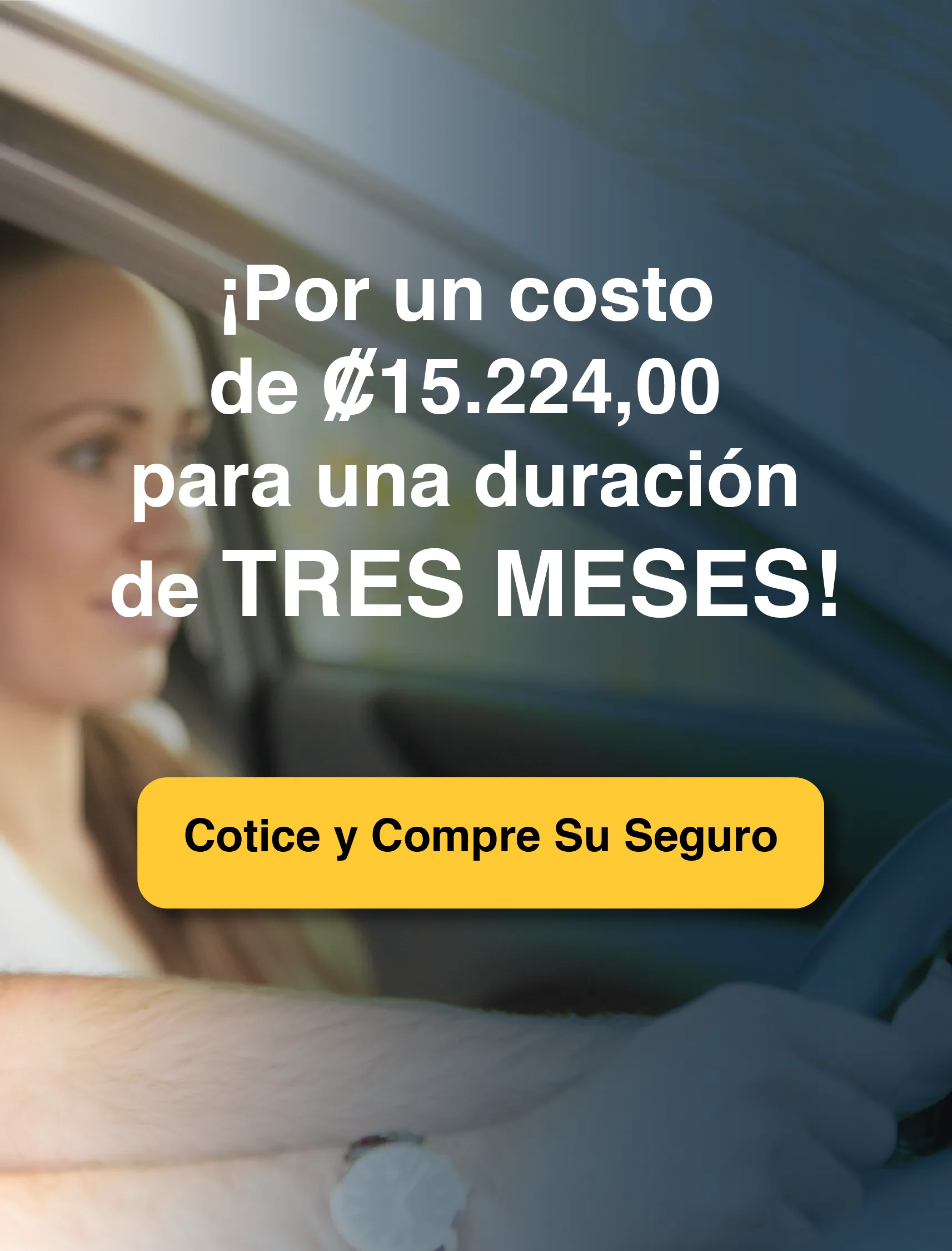 Hombre manejando con el texto "Por un costo de 15224 colones para una duración de tres meses. Botón cotice y compre su seguro